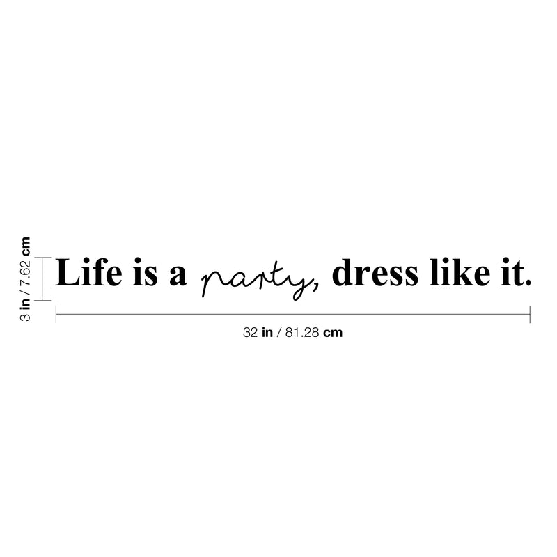 Vinyl Wall Art Decal - Life Is A Party Dress Like It - 3" x 32" - Trendy Motivational Girly Quote Sticker For Home Girls Bedroom Closet Living Room Store Boutique Decor 4