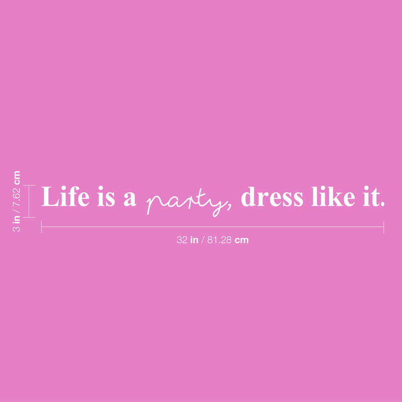 Vinyl Wall Art Decal - Life Is A Party Dress Like It - 3" x 32" - Trendy Motivational Girly Quote Sticker For Home Girls Bedroom Closet Living Room Store Boutique Decor 4