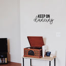 Vinyl Wall Art Decal - Keep On Dancing - 10.5" x 22" - Trendy Cute Cool Inspirational Fun Positive Quote Sticker For Dance Studio Pilates Yoga Classes Gym Fitness Home Workout Room Playroom Decor 2