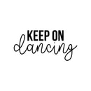 Vinyl Wall Art Decal - Keep On Dancing - 10. Trendy Cute Cool Inspirational Fun Positive Quote Sticker For Dance Studio Pilates Yoga Classes Gym Fitness Home Workout Room Playroom Decor 1