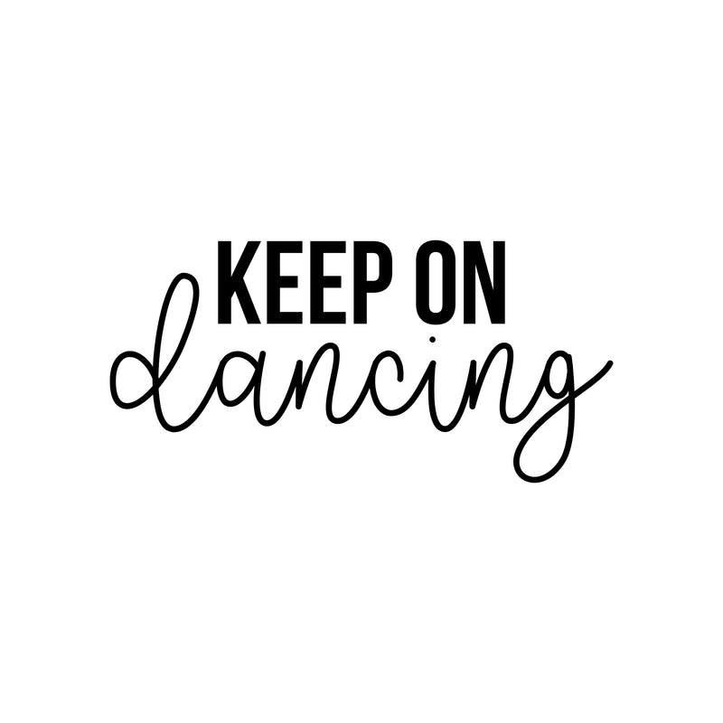 Vinyl Wall Art Decal - Keep On Dancing - 10.5" x 22" - Trendy Cute Cool Inspirational Fun Positive Quote Sticker For Dance Studio Pilates Yoga Classes Gym Fitness Home Workout Room Playroom Decor 1