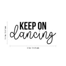 Vinyl Wall Art Decal - Keep On Dancing - 10.5" x 22" - Trendy Cute Cool Inspirational Fun Positive Quote Sticker For Dance Studio Pilates Yoga Classes Gym Fitness Home Workout Room Playroom Decor 4