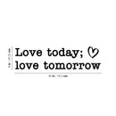 Vinyl Wall Art Decal - Love Today Love Tomorrow - 8" x 30" - Modern Inspirational Positive Quote Sticker For Home Office Kids Room Teen Bedroom Living Room Decor 4