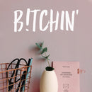 Vinyl Wall Art Decal - B!tchin' - 7" x 20" - Trendy Motivational Sarcasm Quote Sticker For Women Home Bedroom Living Room Work Office Decor 3