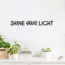 Vinyl Wall Art Decal - Shine Your Light - 2.5" x 25" - Trendy Inspirational Positive Quote Sticker For Home Bedroom Kids Room Living Room Optimism Home Office Decor 2