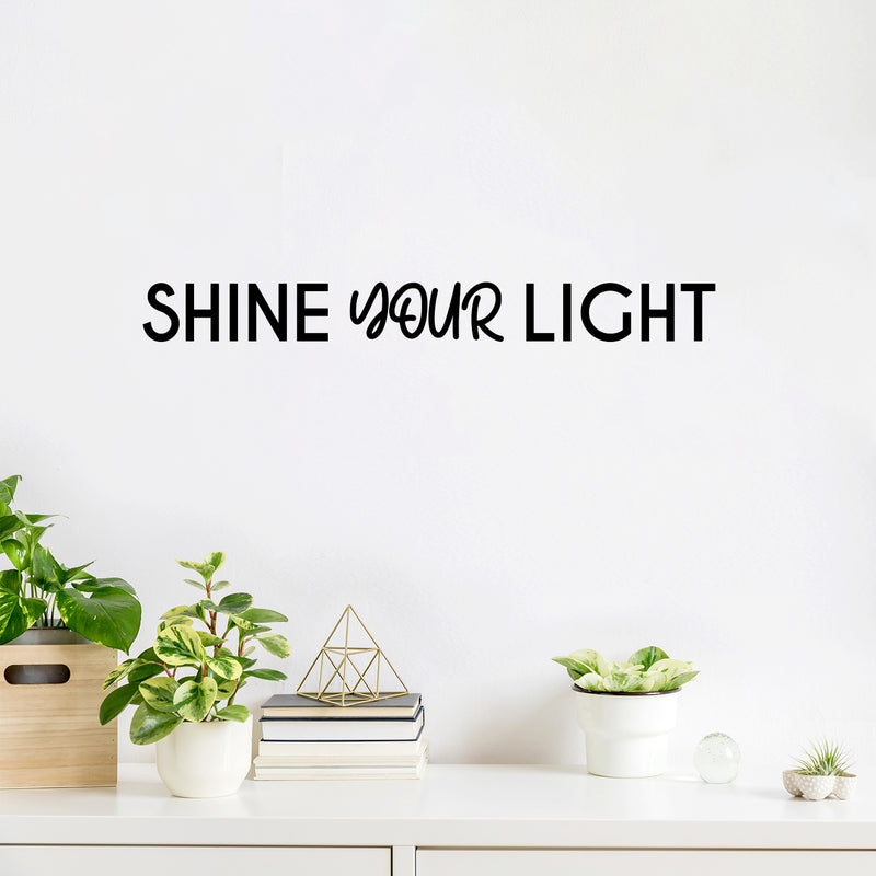 Vinyl Wall Art Decal - Shine Your Light - 2.5" x 25" - Trendy Inspirational Positive Quote Sticker For Home Bedroom Kids Room Living Room Optimism Home Office Decor 2