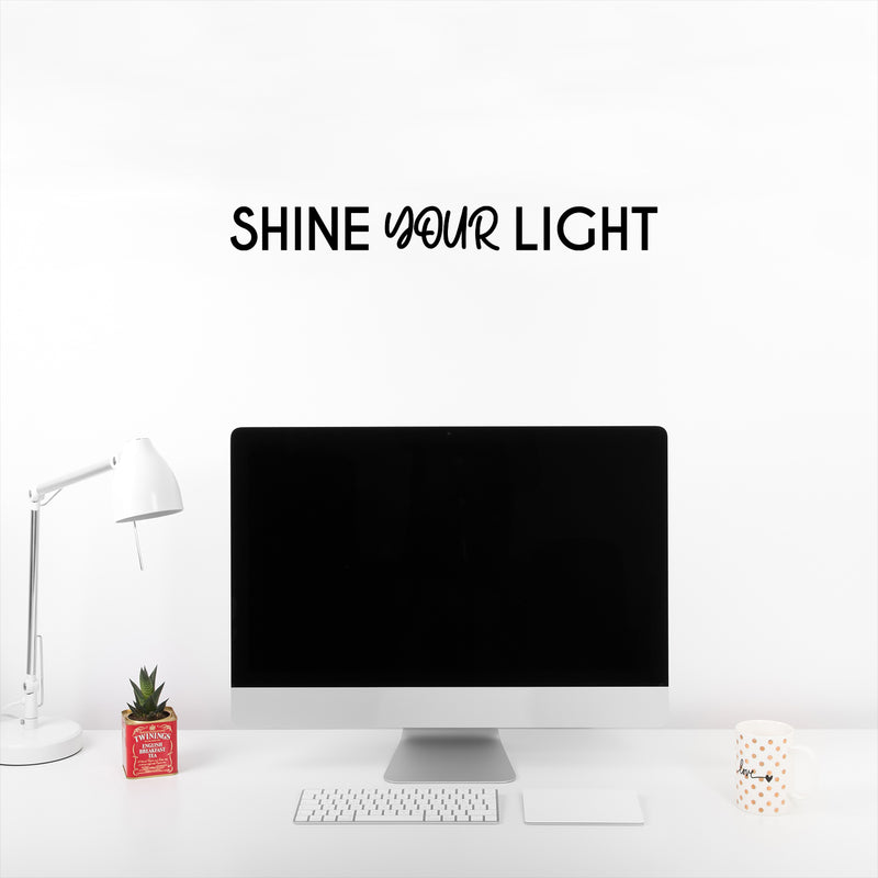 Vinyl Wall Art Decal - Shine Your Light - 2.5" x 25" - Trendy Inspirational Positive Quote Sticker For Home Bedroom Kids Room Living Room Optimism Home Office Decor 3