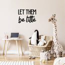 Vinyl Wall Art Decal - Let Them Be Little - 16" x 21" - Trendy Cute Inspirational Lovely Fun Quote Sticker For Bedroom Kids Room Playroom Nursery Daycare Living Room Classroom Decor 3