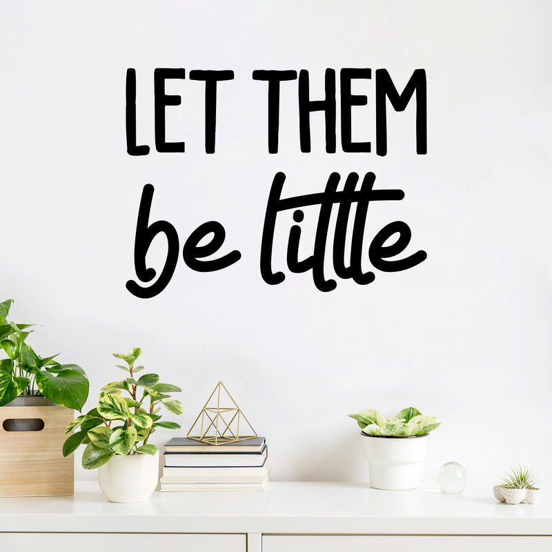 Vinyl Wall Art Decal - Let Them Be Little - 16" x 21" - Trendy Cute Inspirational Lovely Fun Quote Sticker For Bedroom Kids Room Playroom Nursery Daycare Living Room Classroom Decor 2