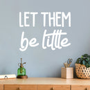 Vinyl Wall Art Decal - Let Them Be Little - 16" x 21" - Trendy Cute Inspirational Lovely Fun Quote Sticker For Bedroom Kids Room Playroom Nursery Daycare Living Room Classroom Decor 3