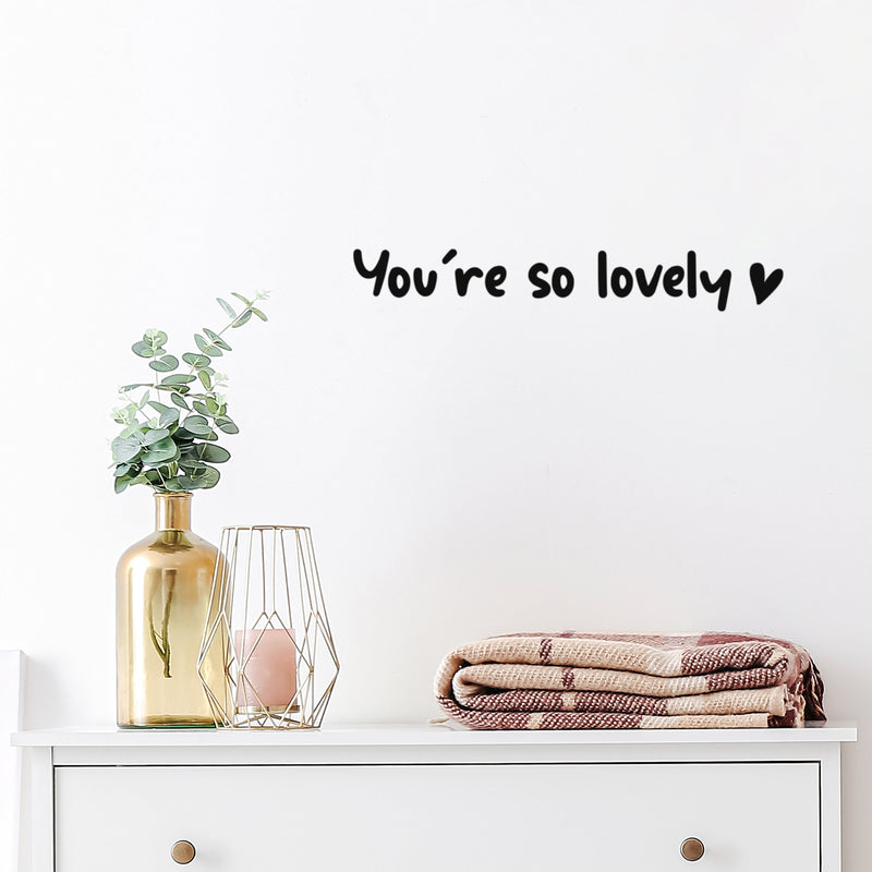 Vinyl Wall Art Decal - You're So Lovely - Modern Cute Inspirational Positive Quote Sticker For Home Office Kids Room Bedroom Living Room Self Love Decor 3