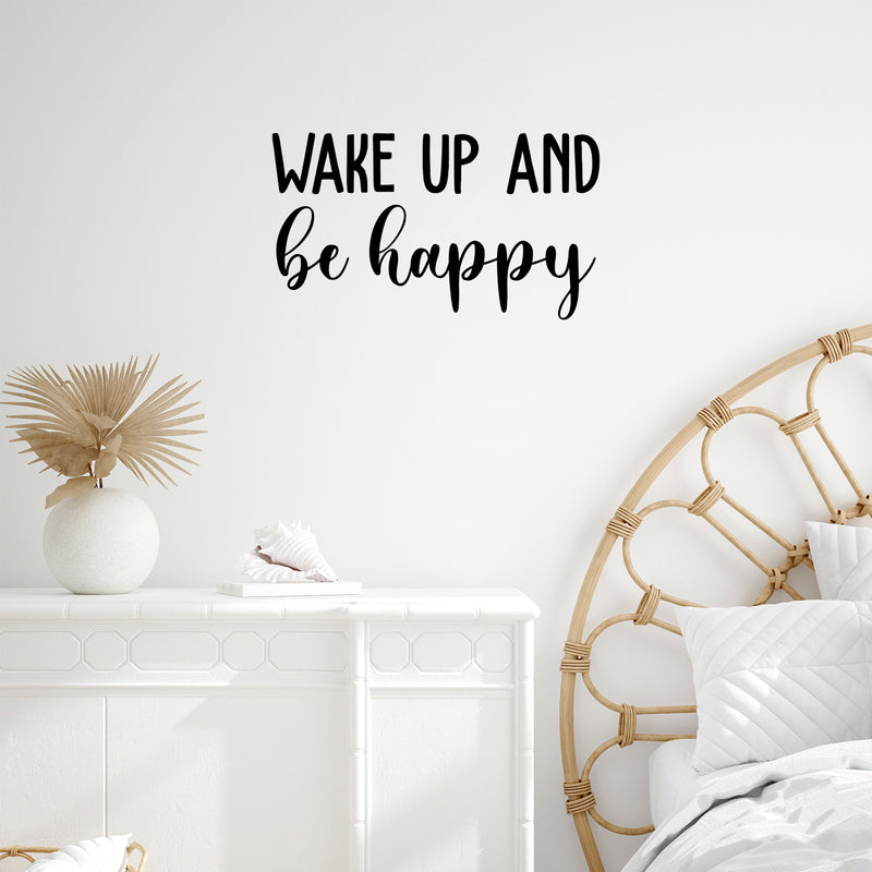 Vinyl Wall Art Decal - Wake Up And Be Happy - 13.5" x 24" - Trendy Cute Inspirational Lovely Quote Sticker For Bedroom Kids Room Playroom Nursery Daycare Living Room Classroom Decor 3