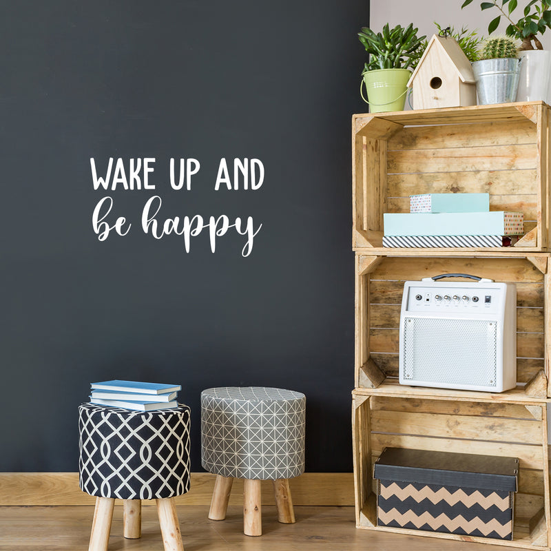 Vinyl Wall Art Decal - Wake Up And Be Happy - 13.5" x 24" - Trendy Cute Inspirational Lovely Quote Sticker For Bedroom Kids Room Playroom Nursery Daycare Living Room Classroom Decor 2