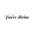 Vinyl Wall Art Decal - You're Divine - 3" x 18" - Trendy Cute Inspirational Good Vibes Self Esteem Quote Sticker For Bedroom Closet Bathroom Boutique Beauty Salon Business Office Lovely Decor 1