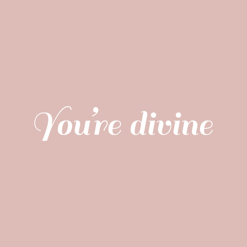 Vinyl Wall Art Decal - You're Divine - 3" x 18" - Trendy Cute Inspirational Good Vibes Self Esteem Quote Sticker For Bedroom Closet Bathroom Boutique Beauty Salon Business Office Lovely Decor 1