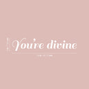 Vinyl Wall Art Decal - You're Divine - 3" x 18" - Trendy Cute Inspirational Good Vibes Self Esteem Quote Sticker For Bedroom Closet Bathroom Boutique Beauty Salon Business Office Lovely Decor 4