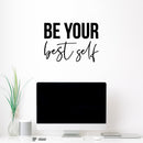 Vinyl Wall Art Decal - Be Your Best Self - Modern Motivational Positive Self Esteem Quote Sticker For Bedroom Closet Home Office Living Room Bathroom Decor 3