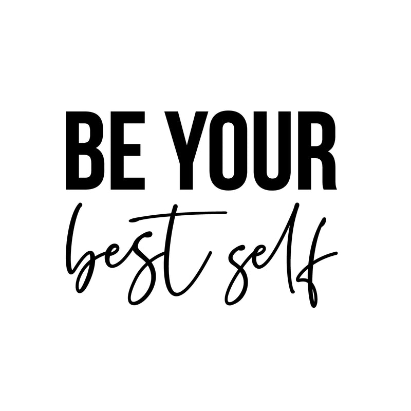 Vinyl Wall Art Decal - Be Your Best Self - Modern Motivational Positive Self Esteem Quote Sticker For Bedroom Closet Home Office Living Room Bathroom Decor 1