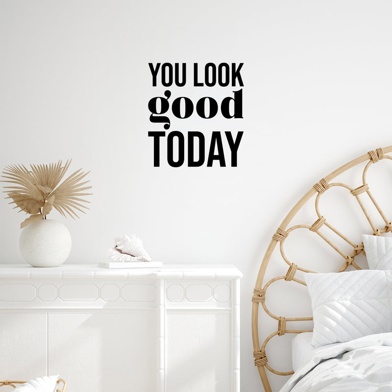 Vinyl Wall Art Decal - You Look Good Today - 17.5" x 16" - Modern Motivational Positive Self Esteem Quote Sticker For Bedroom Closet Home Office Living Room Bathroom Decor 3