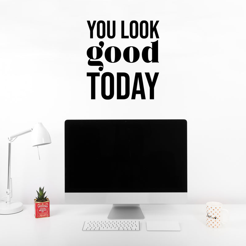 Vinyl Wall Art Decal - You Look Good Today - 17.5" x 16" - Modern Motivational Positive Self Esteem Quote Sticker For Bedroom Closet Home Office Living Room Bathroom Decor 2