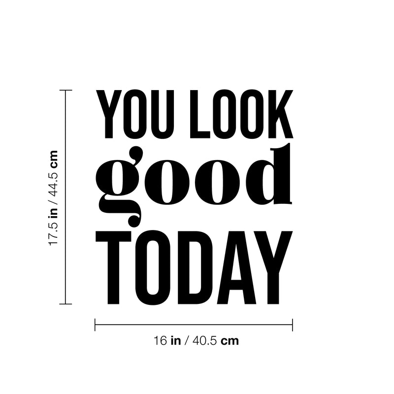 Vinyl Wall Art Decal - You Look Good Today - 17.5" x 16" - Modern Motivational Positive Self Esteem Quote Sticker For Bedroom Closet Home Office Living Room Bathroom Decor 4