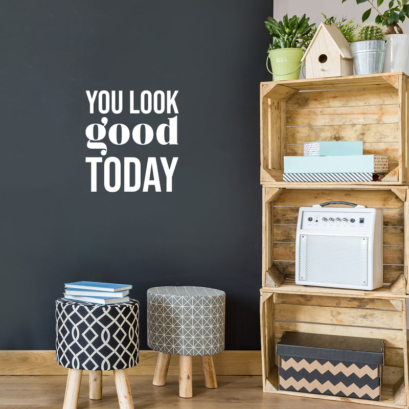 Vinyl Wall Art Decal - You Look Good Today - 17.5" x 16" - Modern Motivational Positive Self Esteem Quote Sticker For Bedroom Closet Home Office Living Room Bathroom Decor 2