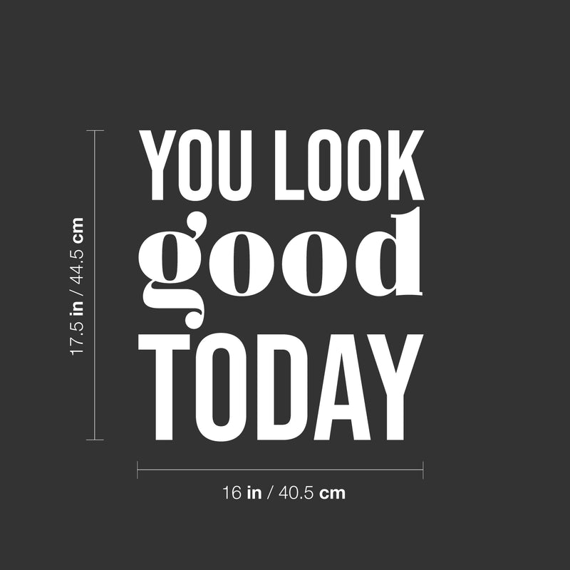 Vinyl Wall Art Decal - You Look Good Today - 17.5" x 16" - Modern Motivational Positive Self Esteem Quote Sticker For Bedroom Closet Home Office Living Room Bathroom Decor 4