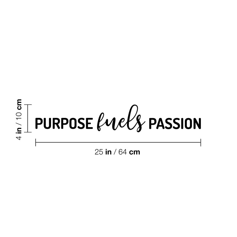 Vinyl Wall Art Decal - Purpose Fuels Passion - 4" x 25" - Modern Motivational Goals Quote Sticker For Home Work Office Bedroom Living Room Classroom Decor 4