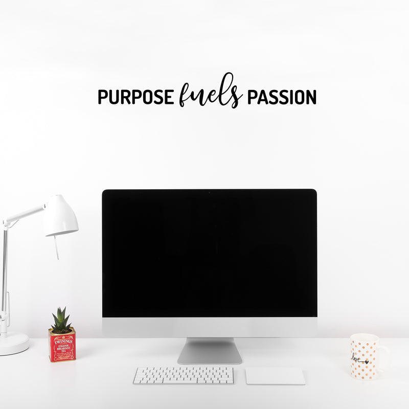 Vinyl Wall Art Decal - Purpose Fuels Passion - 4" x 25" - Modern Motivational Goals Quote Sticker For Home Work Office Bedroom Living Room Classroom Decor 3