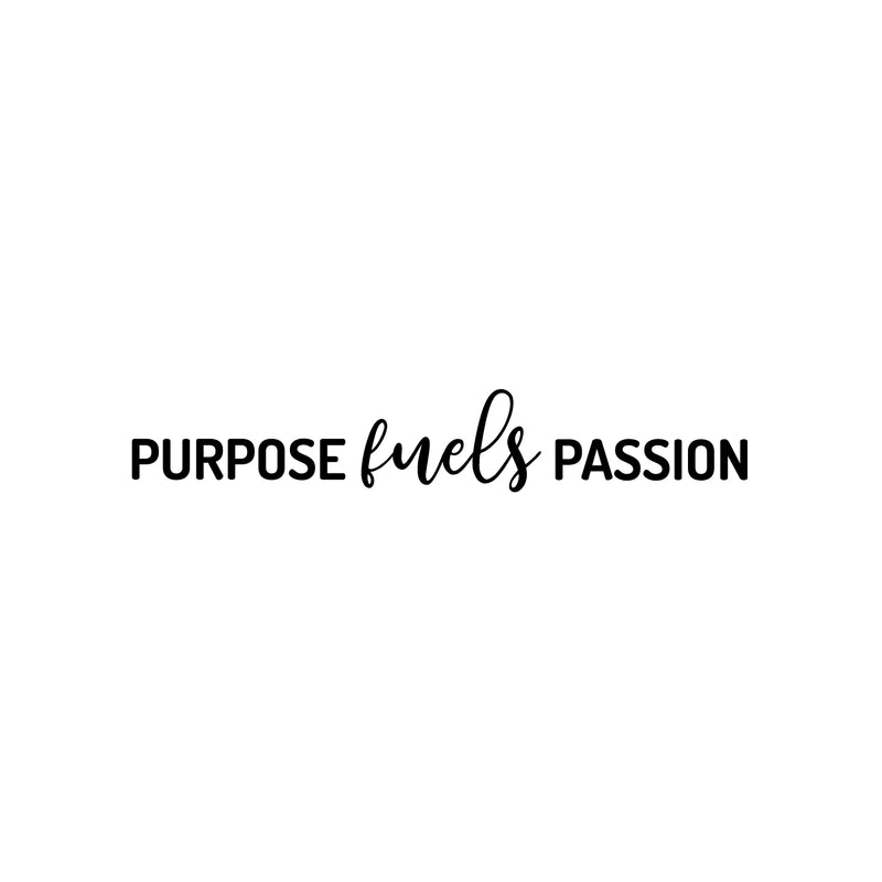 Vinyl Wall Art Decal - Purpose Fuels Passion - 4" x 25" - Modern Motivational Goals Quote Sticker For Home Work Office Bedroom Living Room Classroom Decor 1