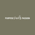 Vinyl Wall Art Decal - Purpose Fuels Passion - 4" x 25" - Modern Motivational Goals Quote Sticker For Home Work Office Bedroom Living Room Classroom Decor 1