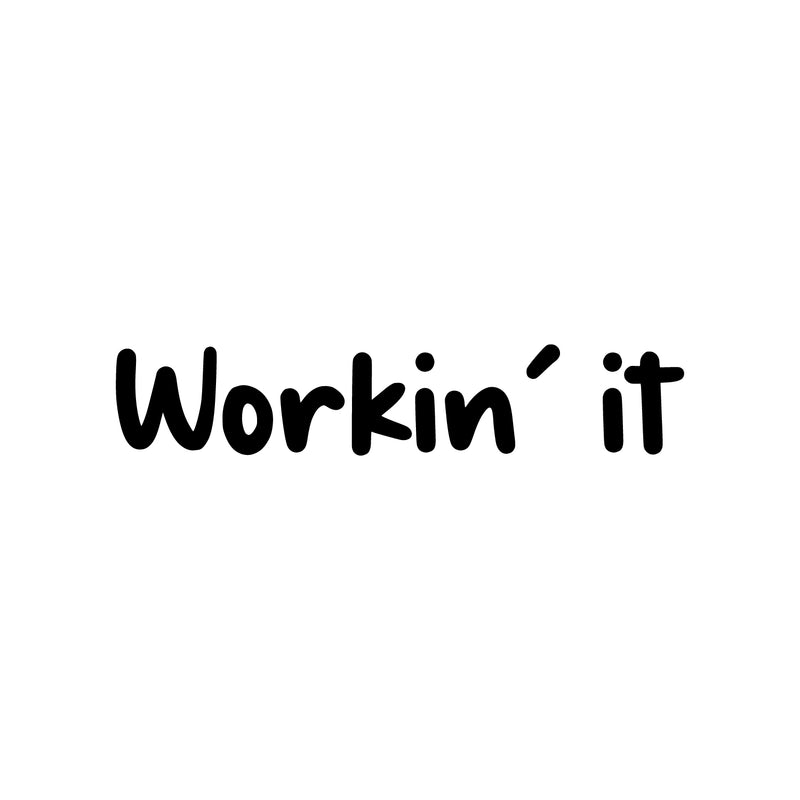 Vinyl Wall Art Decal - Workin' It - Modern Motivational Goals Quote Sticker For Work Office Building Business Workplace Bedroom Classroom Home Gym Decor 1