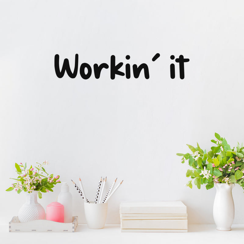 Vinyl Wall Art Decal - Workin' It - Modern Motivational Goals Quote Sticker For Work Office Building Business Workplace Bedroom Classroom Home Gym Decor 3