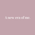 Vinyl Wall Art Decal - A New Era Of Me - 6" x 28" - Modern Motivational Positive Self Love Quote Sticker For Bedroom Closet Home Office Living Room Bathroom Mirror Decor 1