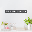 Vinyl Wall Art Decal - Knowing Your Worth Is the Value - 2" x 20" - Trendy Cool Motivational Positive Self Esteem Quote Sticker For Bedroom Closet Business Office School Decor 3