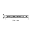 Vinyl Wall Art Decal - Knowing Your Worth Is the Value - 2" x 20" - Trendy Cool Motivational Positive Self Esteem Quote Sticker For Bedroom Closet Business Office School Decor 4