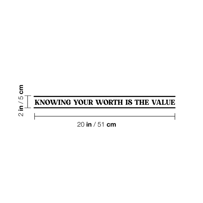 Vinyl Wall Art Decal - Knowing Your Worth Is the Value - 2" x 20" - Trendy Cool Motivational Positive Self Esteem Quote Sticker For Bedroom Closet Business Office School Decor 4