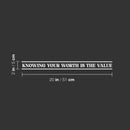 Vinyl Wall Art Decal - Knowing Your Worth Is the Value - 2" x 20" - Trendy Cool Motivational Positive Self Esteem Quote Sticker For Bedroom Closet Business Office School Decor 4