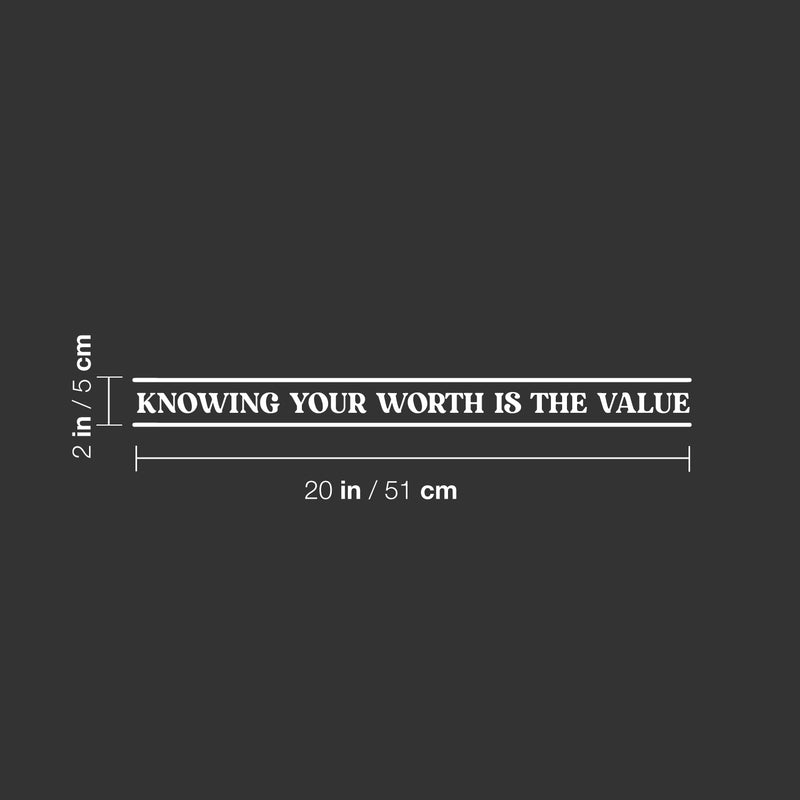 Vinyl Wall Art Decal - Knowing Your Worth Is the Value - 2" x 20" - Trendy Cool Motivational Positive Self Esteem Quote Sticker For Bedroom Closet Business Office School Decor 4