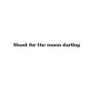 Vinyl Wall Art Decal - Shoot For The Moon Darling - 1. Trendy Cute Cool Inspirational Funny Chic Quote Sticker For Bedroom Closet Boutique Beauty Salon Business Office Decor 1