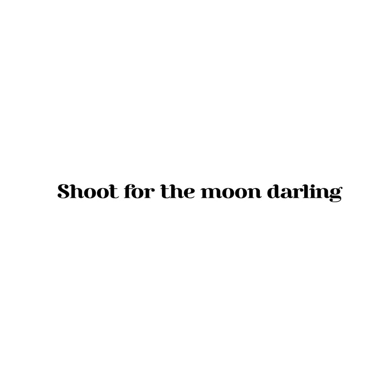 Vinyl Wall Art Decal - Shoot For The Moon Darling - 1. Trendy Cute Cool Inspirational Funny Chic Quote Sticker For Bedroom Closet Boutique Beauty Salon Business Office Decor 2