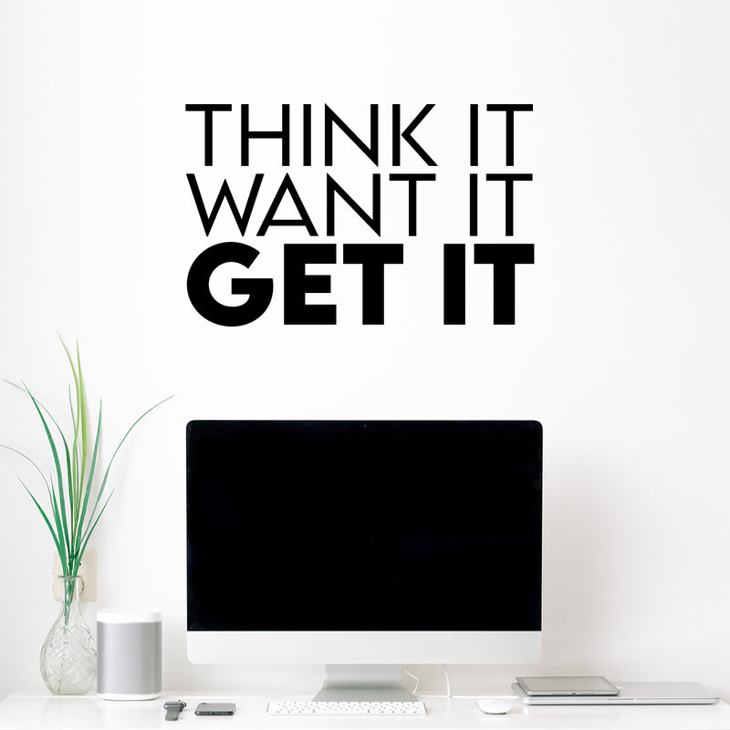 Vinyl Wall Art Decal - Think It Want It Get It - 16" x 25" - Trendy Motivational Cool Positive Self Esteem Quote Sticker For Office Business Store Coffee Shop Home Gym Workout Room Decor 3