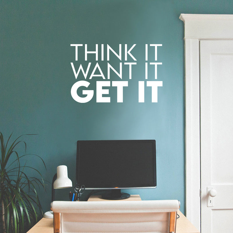 Vinyl Wall Art Decal - Think It Want It Get It - 16" x 25" - Trendy Motivational Cool Positive Self Esteem Quote Sticker For Office Business Store Coffee Shop Home Gym Workout Room Decor 2