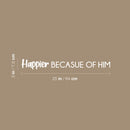 Vinyl Wall Art Decal - Happier Because Of Him - 3" x 25" - Modern Cute Inspirational Positive Quote Sticker For Home Baby Boy Bedroom Kids Room Daycare Nursery Decor 4