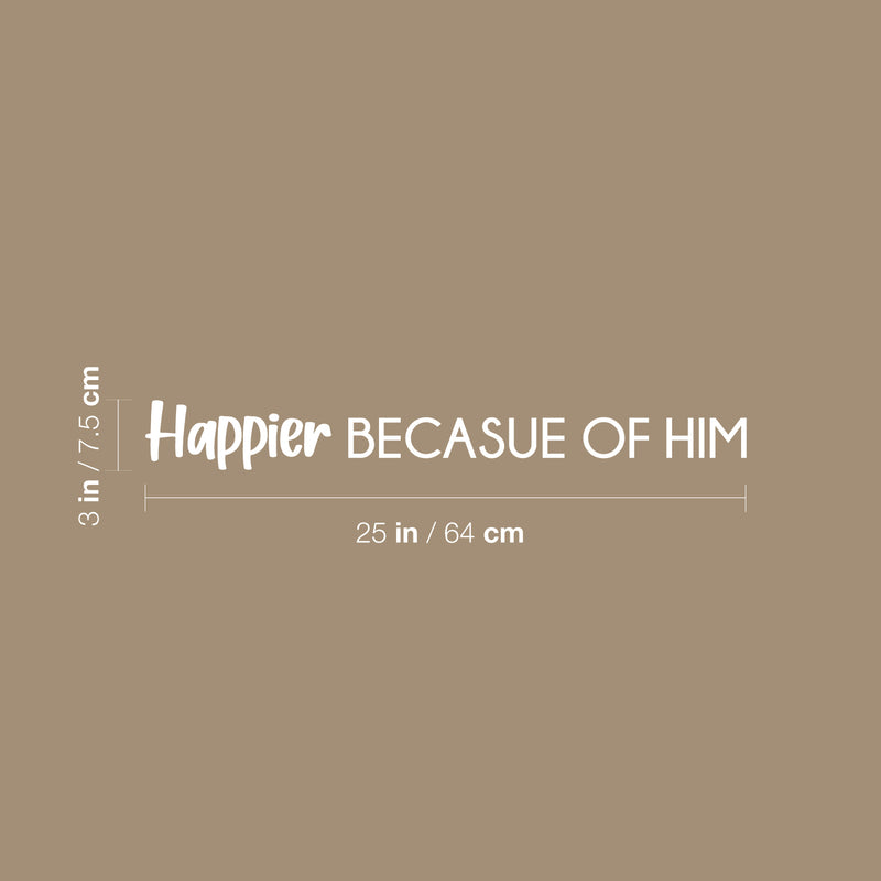 Vinyl Wall Art Decal - Happier Because Of Him - 3" x 25" - Modern Cute Inspirational Positive Quote Sticker For Home Baby Boy Bedroom Kids Room Daycare Nursery Decor 4
