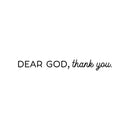 Vinyl Wall Art Decal - Dear God; Thank You - 3. Cute Trendy Inspirational Lovely Spiritual Quote Sticker For Home Apartment Bedroom Kids Room Living Room Religious Center Decor 1