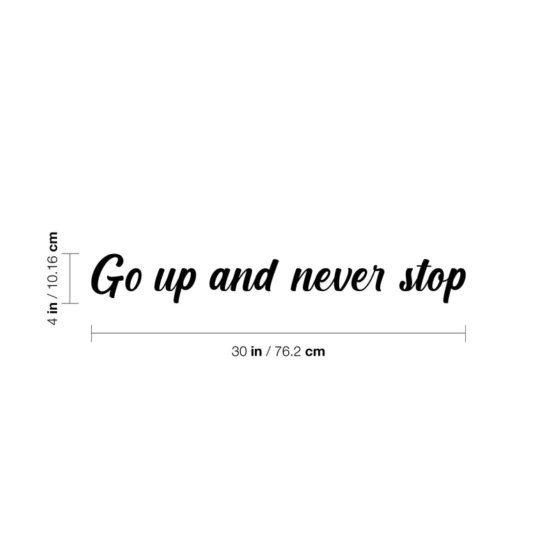 Vinyl Wall Art Decal - Go Up And Never Stop - Modern Motivational Goals Quote Sticker For Home Work Office Bedroom Living Room School Classroom Decor 4