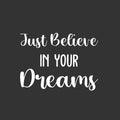 Vinyl Wall Art Decal - Just Believe In Your Dreams - 16.5" x 22.5" - Trendy Cool Inspirational Cute Positive Quote Sticker For Bedroom Kids Room Playroom Daycare Classroom School Office Decor 1