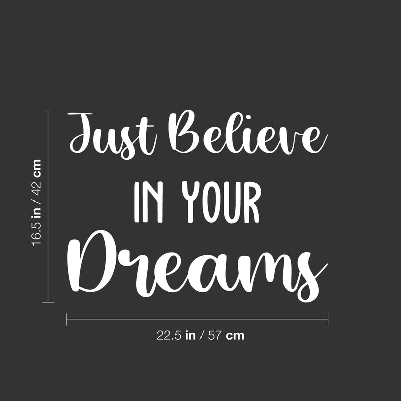 Vinyl Wall Art Decal - Just Believe In Your Dreams - 16.5" x 22.5" - Trendy Cool Inspirational Cute Positive Quote Sticker For Bedroom Kids Room Playroom Daycare Classroom School Office Decor 4