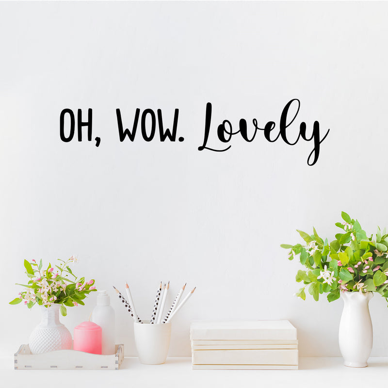 Vinyl Wall Art Decal - Oh; Wow. Lovely - Modern Cute Inspirational Cool Charming Quote Sticker For Bedroom Kids Room Playroom Daycare Nursery Baby Room Classroom Decor 2